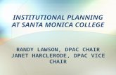 I NSTITUTIONAL P LANNING AT SANTA MONICA COLLEGE R ANDY L AWSON, DPAC C HAIR J ANET H ARCLERODE, DPAC V ICE C HAIR.