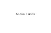 Mutual Funds. Investment companies –Financial intermediaries that collect funds form individual investors and invest those funds in a potentially wide.