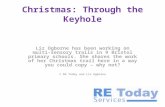 Christmas: Through the Keyhole Liz Ogborne has been working on multi-sensory trails in 9 Bristol primary schools. She shares the work of her Christmas.