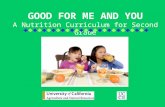 GOOD FOR ME AND YOU A Nutrition Curriculum for Second Grade.
