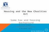 Www.law.unimelb.edu.au/tax Housing and the New Charities Act Some tax and housing background Miranda Stewart m.stewart@unimelb.edu.au 2 December 2013 1.