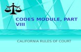 CODES MODULE, PART VIII CALIFORNIA RULES OF COURT.
