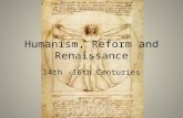 Humanism, Reform and Renaissance 14th -16th Centuries.
