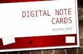 DIGITAL NOTE CARDS RESEARCH PAPER. DIGITAL NOTE CARDS The purpose of note cards in research writing is to help organize your evidence as you find it.