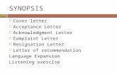 SYNOPSIS 1  Cover letter  Acceptance Letter  Acknowledgment Letter  Complaint Letter  Resignation Letter  Letter of recommendation Language Expansion.