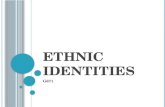 E THNIC I DENTITIES G671. L EARNING O BJECTIVES I NDIVIDUALLY Briefly write down what you think the differences are between race, ethnicity and nationality.