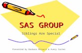 SAS GROUP Siblings Are Special Presented by Barbara Micucci & Avery Carter.