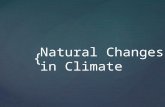 { Natural Changes in Climate.  8.9 Long Term and Short Term Changes in Climate  8.10 Feedback Loops and Climate  8.11 Clues to Past Climates.