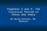 Chapters 2 and 3: The Classical Period in China and India AP World History, Mr. Bartula.