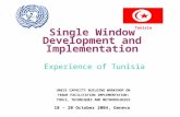 Tunisia Single Window Development and Implementation Experience of Tunisia UNECE CAPACITY BUILDING WORKSHOP ON TRADE FACILITATION IMPLEMENTATION: TOOLS,
