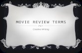MOVIE REVIEW TERMS Creative Writing. BLURBS  When a quote from a review is used in a commercial/advertisement.  Ex. “Better than the Matrix! I would.