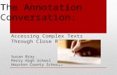 Accessing Complex Texts Through Close Reading Susan Bray Perry High School Houston County Schools The Annotation Conversation: