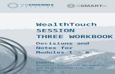 WealthTouch SESSION THREE WORKBOOK Decisions and Notes for Modules 1 – 6 BSMARTer Business Simulation Management and Relationship Training.