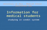 Information for medical students studying in credit system University of Pécs – Medical School – Orientation Day.