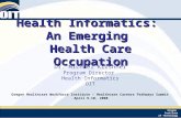 Oregon Institute of Technology Health Informatics: An Emerging Health Care Occupation Dr. Michael Kirshner Program Director Health Informatics OIT Oregon.