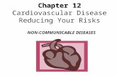 Chapter 12 Chapter 12 Cardiovascular Disease Reducing Your Risks NON-COMMUNICABLE DISEASES.