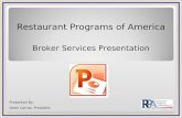 Restaurant Programs of America Broker Services Presentation Presented By: Dean Carras, President.