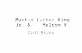 Martin Luther King Jr. & Malcom X Civil Rights. Civil Rights Movement Fractures Mississippi Freedom Summer of 1964 – Campaign of voter registration Northern.