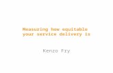 Kenzo Fry Measuring how equitable your service delivery is.