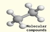 Molecular compounds. SO FAR...  We’ve seen how ions combine to form ionic compounds  Electrons are gained or lost so that the atom can form an ion
