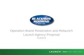 Operation Brand Restoration and Relaunch Launch Agency Proposal 01/04/13.