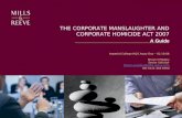 THE CORPORATE MANSLAUGHTER AND CORPORATE HOMICIDE ACT 2007 A Guide Imperial College H&S Away Day – 02.10.08 Shaun O’Malley Senior Solicitor Shaun.omalley@mills-reeve.com.