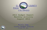 E L P ASO C OUNTY C OLORADO E L P ASO C OUNTY C OLORADO 2012 Budget Report Monthly Activity August 2012 Nicola Sapp County Budget Officer October 30, 2012.