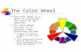 The Color Wheel The color wheel is a means of organizing the colors in the spectrum. The color wheel consists of 12 sections, each containing one hue.
