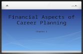Financial Aspects of Career Planning Chapter 2. Choosing a Career Job Work you do to mainly make money Career A commitment to work in a field that you.