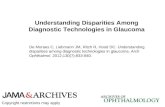 Understanding Disparities Among Diagnostic Technologies in Glaucoma De Moraes C, Liebmann JM, Ritch R, Hood DC. Understanding disparities among diagnostic.