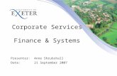 Corporate Services Finance & Systems Presenter:Anne Shrubshall Date:21 September 2007.