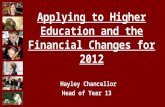 Applying to Higher Education and the Financial Changes for 2012 Hayley Chancellor Head of Year 13.