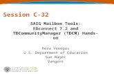 Session C-32 SAIG Mailbox Tools: EDconnect 7.2 and TDCommunityManager (TDCM) Hands-on Reza Venegas U.S. Department of Education Sue Rager Vangent.