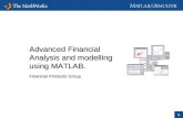 1 Advanced Financial Analysis and modelling using MATLAB. Financial Products Group Advanced Financial Analysis and modelling using MATLAB. Financial Products.