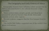 Geographic features have influence where people live in Africa and contributed to the cultural diversity of the continent.  Since earliest times, people,