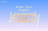 Know Your Rights Interactive Slide 1 100 200 400 300 400 Rights on the Job Dangerous work & work permits Hours for teens & working safely Job Injuries.
