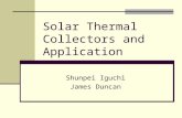 Solar Thermal Collectors and Application Shunpei Iguchi James Duncan.