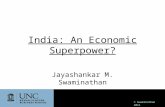 © Swaminathan 2011 India: An Economic Superpower? Jayashankar M. Swaminathan.