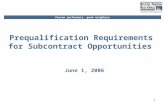 Proven performers, good neighbors 1 Prequalification Requirements for Subcontract Opportunities June 1, 2006.
