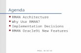 PPOUG, 05-OCT-01 Agenda RMAN Architecture Why Use RMAN? Implementation Decisions RMAN Oracle9i New Features.
