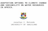 ADAPTATION OPTIONS TO CLIMATE CHANGE AND VARIABILITY ON WATER RESOURCES IN AFRICA. Jonathan I. Matondo UNIVERSITY OF SWAZILAND.