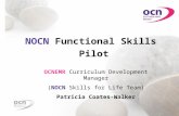 Step - Up NOCN Functional Skills Pilot OCNEMR Curriculum Development Manager (NOCN Skills for Life Team) Patricia Coates-Walker.