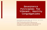 How could governance liberate the energy and creativity of congregations to transform souls and bless the world? Governance Principles for Vibrant, Healthy.