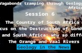 Vagabonds tramping through Geology Africa The Country of South Africa Session 6 The Orange and Vaal Rivers Focus on the Destruction of Gondwana Egypt and.
