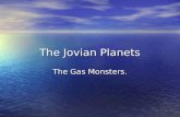 The Jovian Planets The Gas Monsters.. Jupiter Size of Jupiter Jupiter is the fifth planet from the Sun and by far the largest. Jupiter is more than twice.
