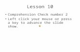 Lesson 10 Comprehension Check number 2 Left click your mouse or press a key to advance the slide show.