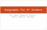 By: Sara, Nadeira, Olivia, Katty, Dahlia, Michael Geography for 4 th Graders.