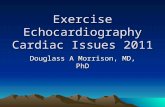 Exercise Echocardiography Cardiac Issues 2011 Douglass A Morrison, MD, PhD.