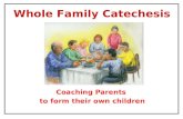 Coaching Parents to form their own children Whole Family Catechesis.