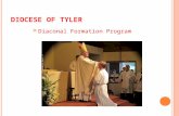 DIOCESE OF TYLER Diaconal Formation Program. A S WE BEGIN OUR JOURNEY TOGETHER Dear Students, I am Fr. Tim Kelly, pastor at St. Mary Magdalene Parish.